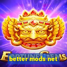 better mods net